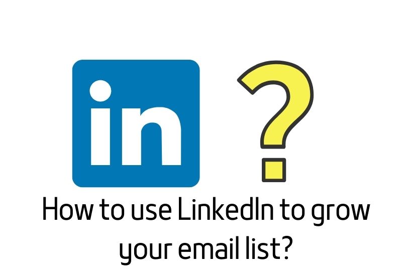 linkedIn grow email marketing list