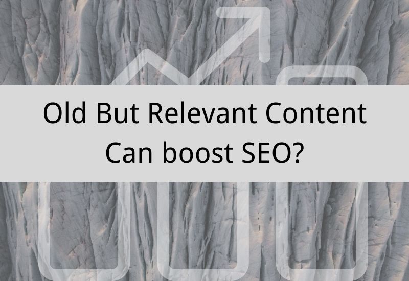 old but relevant content boost seo